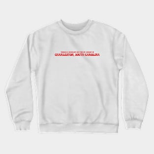 There's a warrant out for my arrest in Charleston, South Carolina Crewneck Sweatshirt